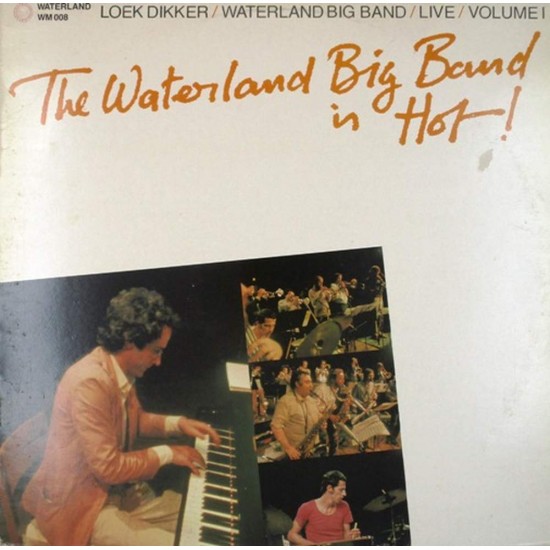 Пластинка Loek Dikker / Waterland Big Band The Waterland Big Band Is Hot! - Live Volume I